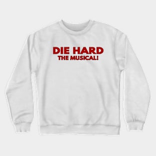 Die Hard, The Musical! Crewneck Sweatshirt